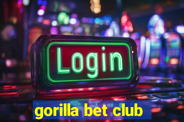 gorilla bet club
